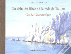 Capa do artigo Du Delta Du Rhône À La Rade De Toulon ; Guide Géonautique
