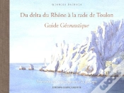 Capa do artigo Du Delta Du Rhône À La Rade De Toulon ; Guide Géonautique