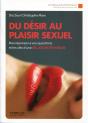 Du Desir Au Plaisir Sexuel  Des Reponses A Vos Question Et Les Cles D Une Relation Epanouie - Preview