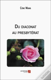 Du Diaconat Au Presbyterat