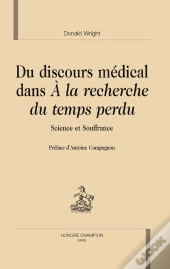 Du Discours Médical Dans À La Recherche Du Temps Perdu ; Science Et Souffrance