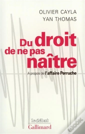 Du Droit De Ne Pas Naître : À Propos De L'Affaire Perruche