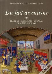 Du Fait De Cuisine ; Traité De Gastronomie Médiévale De Maître Chiquart