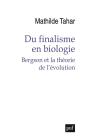 Du Finalisme En Biologie : Bergson Et La Théorie De L'Évolution - Preview