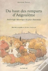 Du Haut Des Remparts D'Angoulême ; Anthologie Historique Du Pays Charentais