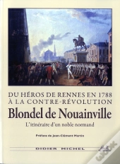 Du Héros De Rennes En 1788 À La Contre-Révolution ; Blondel De Nouainville