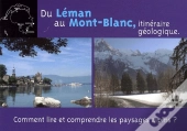 Du Léman Au Mont-Blanc, Itinéraire Géologique ; Comment Lire Et Comprendre Les Paysages Alpins ?