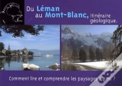 Capa do artigo Du Léman Au Mont-Blanc, Itinéraire Géologique ; Comment Lire Et Comprendre Les Paysages Alpins ?