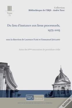 Capa do artigo Du Lien D'Instance Aux Liens Processuels  - Actes Des 6emes Rencontres De Procedure Civile