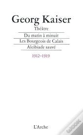 Du Matin A Minuit; Les Bourgeois De Calais ; Alcibiade Sauve