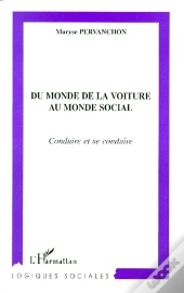 Du Monde De La Voiture Au Monde Social ; Conduire Et Se Conduire