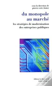 Du Monopole Au Marché ; Les Stratégies De Modernisation Des Entreprises Publiques