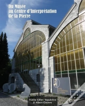 Du Musee Au Centre D'Interpretation De La Pierre