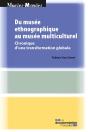 Du Musée Ethnographique Au Musée Multiculturel ; Chronique D'Une Transformation Globale - Preview