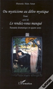 Du Mysticisme Au Délire Mystique ; Le Rendez-Vous Manqué