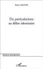 Du Particularisme Au Delire Identitaire - Preview