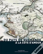 Du Pays De Guérande À La Côte D'Amour