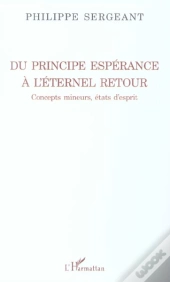 Du Principe Esperance A L'Eternel Retour ; Concepts Mineurs, Etats D'Esprit