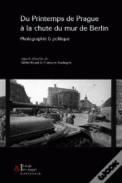 Capa do artigo Du Printemps De Prague À La Chute Du Mur De Berlin : Photographie & Politique