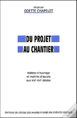 Capa do artigo Du Projet Au Chantier ; Maitres D'Ouvrage Et Maitres D'Oeuvre Aux Xiv-Xvi Siecles