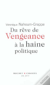Du Reve De Vengeance A La Haine Politique