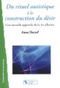 Du Rituel Autistique À La Construction Du Désir ; Une Nouvelle Approche De La Vie Affective - Preview