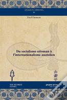 Du Socialisme Ottoman A L'Internationalisme Anatolien