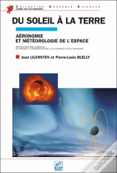 Du Soleil À La Terre ; Aéronomie Et Météorologie De L'Espace