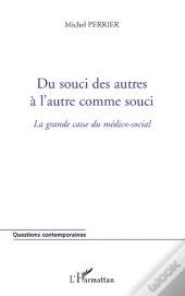 Du Souci Des Autres À L'Autre Comme Souci ; La Grande Casse Du Médico-Social