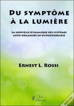 Capa do artigo Du Symptôme À La Lumière ; La Nouvelle Dynamique Des Systèmes Auto-Organisés En Hypnothérapie