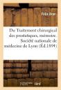Du Traitement Chirurgical Des Prostatiques, Memoire. Societe Nationale De Medecine De Lyon - Preview