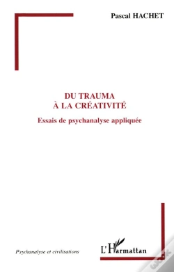 Capa do artigo Du Trauma A La Creativite ; Essais De Psychanalyse Appliquee