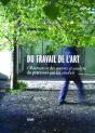 Du Travail De L'Art ; Observation Des Oeuvres Et Analyse Du Processus Qui Les Conduit - Preview