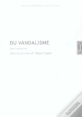 Du Vandalisme : Art Et Destruction