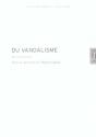 Du Vandalisme : Art Et Destruction - Preview