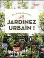 Du Vert A La Place Du Gris : Jardinez Urbain ! - Preview