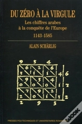 Du Zero A La Virgule - Les Chiffres Arabes A La Conquute De L'Europe (1143-1585)