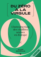 Du Zéro À La Virgule : L'Introduction Des Chiffres Arabes En Europe