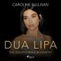 Dua Lipa: The Unauthorized Biography - Preview