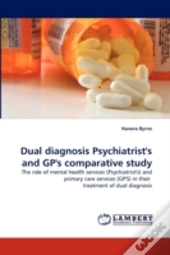 Dual Diagnosis Psychiatrist'S And Gp'S Comparative Study