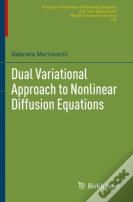 Dual Variational Approach To Nonlinear Diffusion Equations