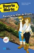 Duarte e Marta - Ameaça no Vale do Douro