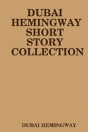 Dubai Hemingway Short Story Collection - Preview