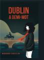 Dublin : A Demi-Mot - Preview