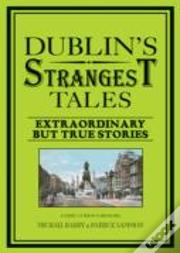 Dublins Strangest Tales