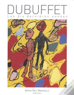 Capa do artigo Dubuffet, Les Dix Dernières Années