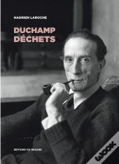 Duchamp Déchets : Les Hommes, Les Objets, La Catastrophe
