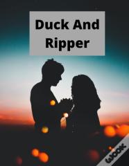 Duck And Ripper