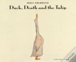 Duck, Death And The Tulip