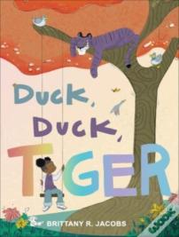 Duck, Duck, Tiger